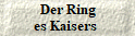  Der Ring
es Kaisers 