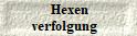  Hexen
verfolgung  